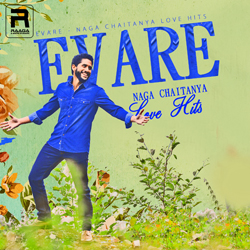 Evare - Naga Chaitanya Love Hits songs Evare - Naga Chaitanya Love Hits songs