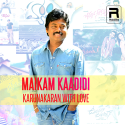 Maikam Kaadidi - Karunakaran With Love songs Maikam Kaadidi - Karunakaran With Love songs
