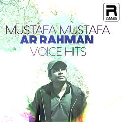 Mustafa Mustafa - AR. Rahman Voice Hits songs Mustafa Mustafa - AR. Rahman Voice Hits songs