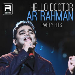 Hello Doctor - AR. Rahman Party Hits songs Hello Doctor - AR. Rahman Party Hits songs