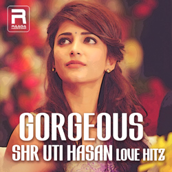 Gorgeous Shruti Hasan Love Hitz songs Gorgeous Shruti Hasan Love Hitz songs