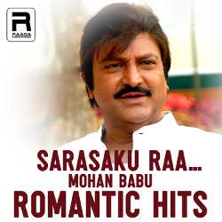 Sarasaku Raa - Mohan Babu Romantic Hits songs Sarasaku Raa - Mohan Babu Romantic Hits songs
