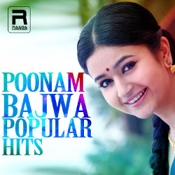 Poonam Bajwa Popular Hits songs Poonam Bajwa Popular Hits songs