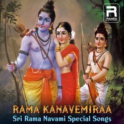 Rama Kanavemiraa - Sri Rama Navami Special Songs songs Rama Kanavemiraa - Sri Rama Navami Special Songs songs