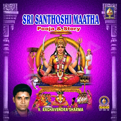 Sri Santoshi Maataa Poojaa - Story songs Sri Santoshi Maataa Poojaa - Story songs