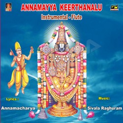 Annamayya Keerthanalu Instrumental (Flute) songs Annamayya Keerthanalu Instrumental (Flute) songs