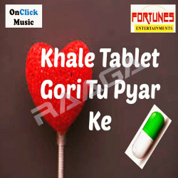 Khale Tablet Gori Tu Pyar Ke songs Khale Tablet Gori Tu Pyar Ke songs
