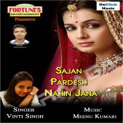 Sajan Pardesh Nahin Jana songs Sajan Pardesh Nahin Jana songs