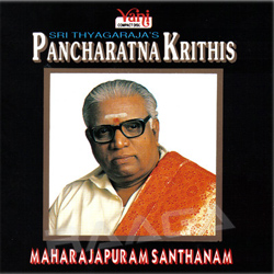 Sri Thyagarajas Pancharatnakrithis songs Sri Thyagarajas Pancharatnakrithis songs
