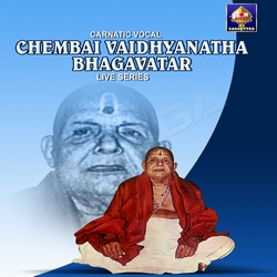 Chembai Vaidhyanatha Bagavathar songs Chembai Vaidhyanatha Bagavathar songs