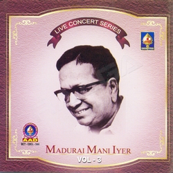 Live Concert Series (Madurai Mani Iyer) - Vol 3 songs Live Concert Series (Madurai Mani Iyer) - Vol 3 songs