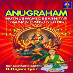 Anugraham Muttuswaami Dikshitar Rajamaathangi Kritis songs Anugraham Muttuswaami Dikshitar Rajamaathangi Kritis songs