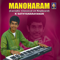 Manoharam - Carnatic Classical On Keyboard songs Manoharam - Carnatic Classical On Keyboard songs