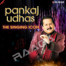 Pankaj Udhas - The Singing Icon songs Pankaj Udhas - The Singing Icon songs