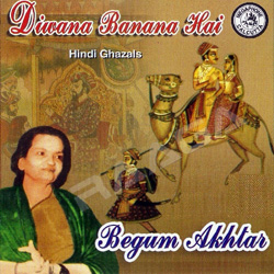 Diwana Banana Hai By Begum Akhtar songs Diwana Banana Hai By Begum Akhtar songs