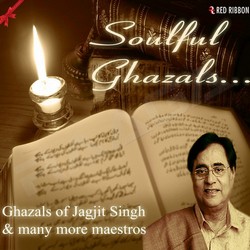 Soulful Ghazals songs Soulful Ghazals songs