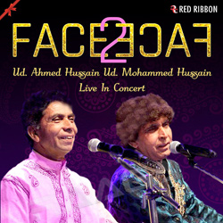 Face 2 Face - Ud. Ahmed Hussain Ud. Mohammed Hussain Live In Concert songs Face 2 Face - Ud. Ahmed Hussain Ud. Mohammed Hussain Live In Concert songs