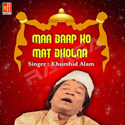 Maa Baap Ko Mat Bholna songs Maa Baap Ko Mat Bholna songs