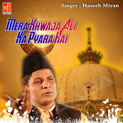 Mera Khwaja Ali Ka Pyara Hai songs Mera Khwaja Ali Ka Pyara Hai songs