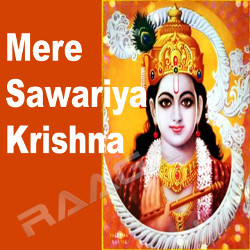 Mere Sawariya Krishna songs Mere Sawariya Krishna songs