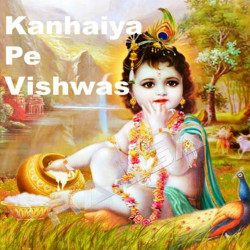 Kanhiya Pe Vishwas songs Kanhiya Pe Vishwas songs