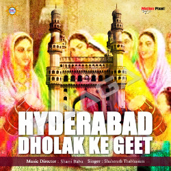 Hyderabad Dholak Ke Geet songs Hyderabad Dholak Ke Geet songs
