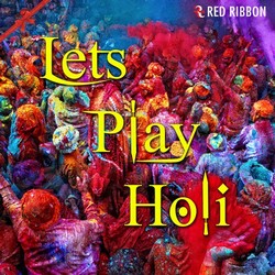Lets Play Holi songs Lets Play Holi songs