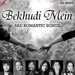 Bekhudi Mein - Sad Romantic Songs songs Bekhudi Mein - Sad Romantic Songs songs