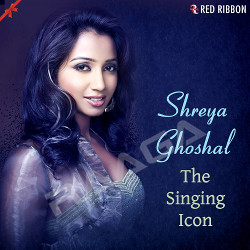 Shreya Ghoshal - The Singing Icon songs Shreya Ghoshal - The Singing Icon songs