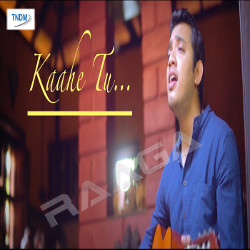 Kaahe Tu songs Kaahe Tu songs