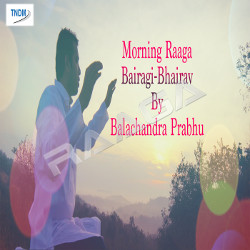 Morning Raaga Bairagi Bhairav songs Morning Raaga Bairagi Bhairav songs