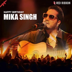 Happy Birthday Mika Singh songs Happy Birthday Mika Singh songs