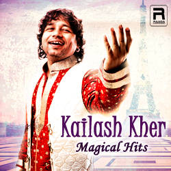Kailash Kher Magical Hits songs Kailash Kher Magical Hits songs