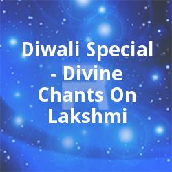 Diwali Special - Divine Chants On Lakshmi songs Diwali Special - Divine Chants On Lakshmi songs