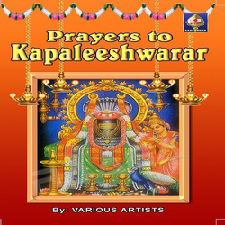 Prayers To Kapaaleeshwarar songs Prayers To Kapaaleeshwarar songs