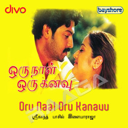 Oru Naal Oru Kanavu songs Oru Naal Oru Kanavu songs