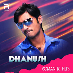 Dhanush's Romantic Hits songs Dhanush's Romantic Hits songs