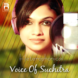 Heterophonical Voice Of Suchitra songs Heterophonical Voice Of Suchitra songs