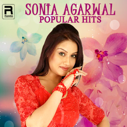 Sonia Agarwal - Popular Hits songs Sonia Agarwal - Popular Hits songs
