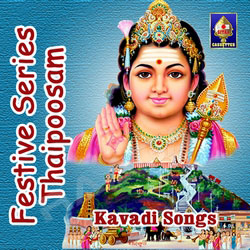 Festive Series - Thaipoosam (Kavadi Songs) songs Festive Series - Thaipoosam (Kavadi Songs) songs