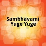 Sambhavami Yuge Yuge songs Sambhavami Yuge Yuge songs