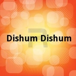 Dishum Dishum songs Dishum Dishum songs