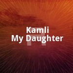 Kamli My Daughter songs Kamli My Daughter songs