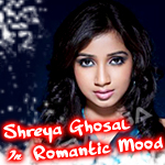 Shreya Ghosal In Romantic Mood songs Shreya Ghosal In Romantic Mood songs