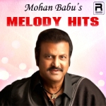 Mohan Babu's Melody Hits songs Mohan Babu's Melody Hits songs