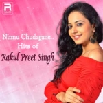 Ninnu Chudagane.. Hits of Rakul Preet Singh songs Ninnu Chudagane.. Hits of Rakul Preet Singh songs
