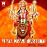 Vijaya Dasami (Dussehra) Special Songs songs Vijaya Dasami (Dussehra) Special Songs songs