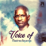 Voice Of Mastreo Illayaraja songs Voice Of Mastreo Illayaraja songs