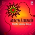 Annayya Annavante - Rakhi Special Songs songs Annayya Annavante - Rakhi Special Songs songs