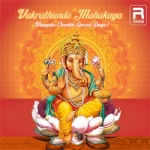 Vakrathunda Mahakaya - Vinayaka Chavithi Special songs Vakrathunda Mahakaya - Vinayaka Chavithi Special songs